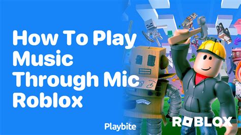 How to Play Music Through a Microphone on Roblox: A Detailed Insight